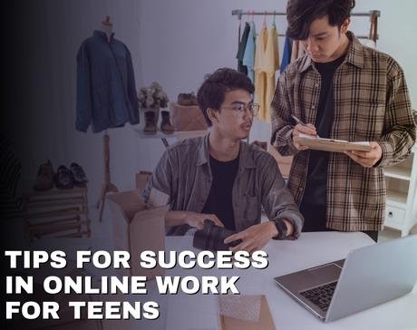 Tips for Success in Online Work for Teens