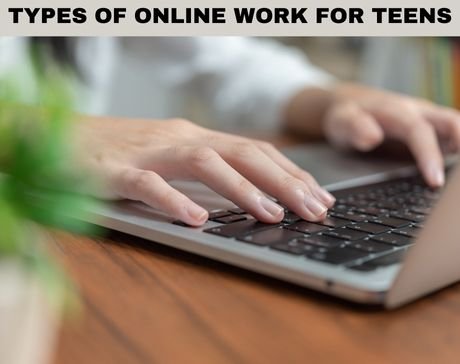 Types of Online Work for Teens